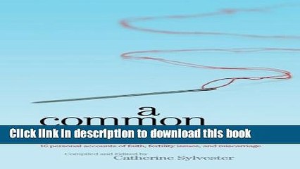[PDF] A Common Thread: 16 personal accounts of faith, fertility issues, and miscarriage Popular