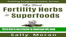 [PDF] Getting Pregnant Faster: The Best Fertility Herbs   Superfoods For Faster Conception Popular