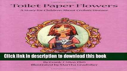 [PDF] Toilet Paper Flowers: A Story for Children about Crohn s Disease Popular Colection