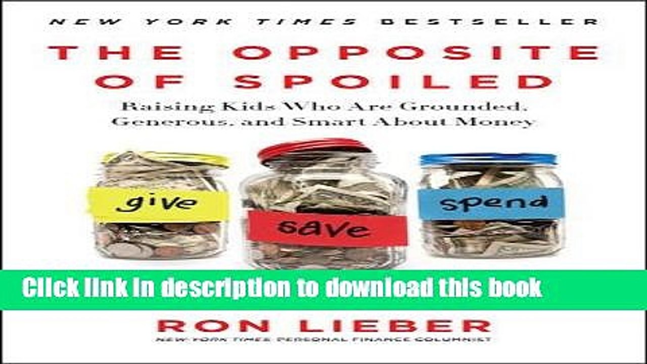 [PDF] The Opposite of Spoiled: Raising Kids Who Are Grounded, Generous, and Smart About Money
