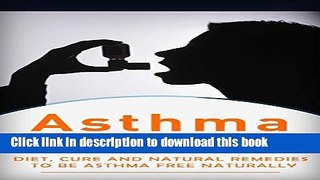 [PDF] Asthma: Treatment for beginners (2nd EDITION + BONUS CHAPTERS) - Diet, Cures and Natural