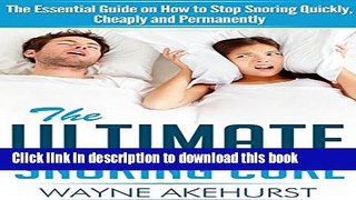 [PDF] The Ultimate Snoring Cure: The Essential Guide On How To Stop Snoring Quickly, Cheaply and