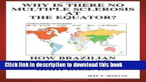 [PDF] Why Is There No  Multiple Sclerosis  At The Equator?   How Brazilian Doctors Are  Curing Ms