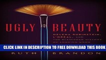 [PDF] Ugly Beauty: Helena Rubinstein, L Oreal and the Blemished History of Looking Good Popular