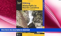READ BOOK  Hiking Waterfalls in North Carolina: A Guide To The State s Best Waterfall Hikes  GET
