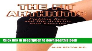 [PDF] The Fit Arthritic: Fighting Knee and Hip Arthritis with Exercise. Popular Colection