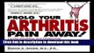 [PDF] Prolo Your Arthritis Pain Away: Curing Disabling   Disfiguring Arthritis Pain With