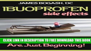 [PDF] Ibuprofen Side Effects: Bleeding Ulcers are Just the Beginning Full Colection
