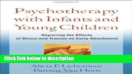 [PDF] Psychotherapy with Infants and Young Children: Repairing the Effects of Stress and Trauma on