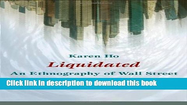 [PDF] Liquidated: An Ethnography of Wall Street (a John Hope Franklin Center Book) Full Online