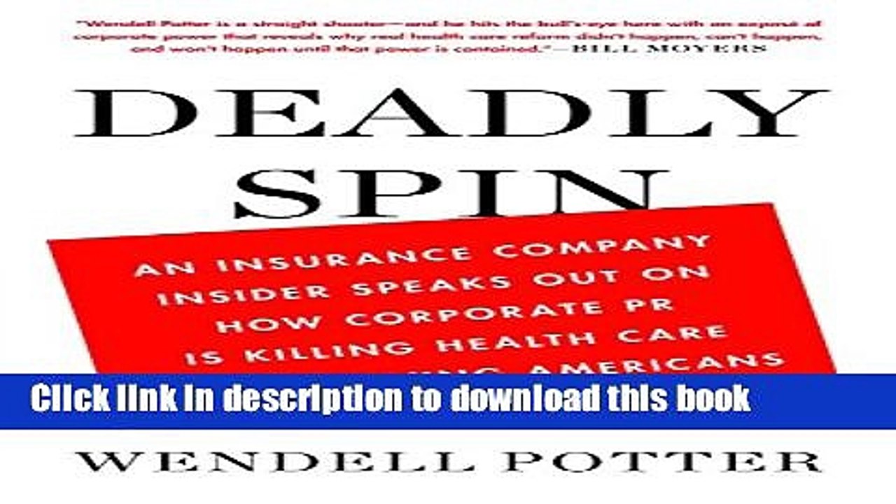 [PDF] Deadly Spin: An Insurance Company Insider Speaks Out on How Corporate PR Is Killing Health