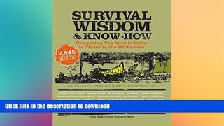 READ BOOK  Survival Wisdom   Know How: Everything You Need to Know to Subsist in the Wilderness