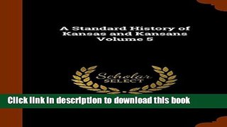 [PDF] A Standard History of Kansas and Kansans Volume 5 Full Colection