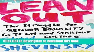 [PDF] Lean Out: The Struggle for Gender Equality in Tech and Start-Up Culture Full Online