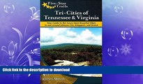 READ BOOK  Tri-Cities of Tennessee and Virginia: Your Guide to the Area s Most Beautiful Hikes In