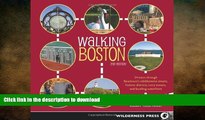 READ BOOK  Walking Boston: 34 Tours Through Beantown s Cobblestone Streets, Historic Districts,