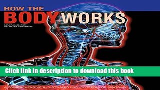 [PDF] How the Body Works: A Comprehensive Illustrated Encyclopedia of Anatomy Full Online