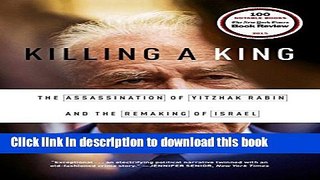 [PDF] Killing a King: The Assassination of Yitzhak Rabin and the Remaking of Israel Full Colection
