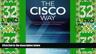 Big Deals  The Cisco Way: Leadership Lessons Learned from One of the World s Greatest Technology