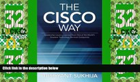 Big Deals  The Cisco Way: Leadership Lessons Learned from One of the World s Greatest Technology