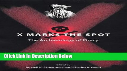 Download X Marks the Spot: The Archaeology of Piracy (New Perspectives on Maritime History and