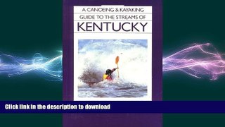 READ  A Canoeing and Kayaking Guide to the Streams of Kentucky FULL ONLINE