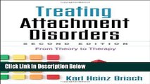 Ebook Treating Attachment Disorders, Second Edition: From Theory to Therapy Free Online