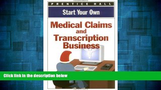 Must Have  Start Your Own Medical Claims   Transcription Business  READ Ebook Full Ebook Free