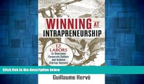 Must Have  Winning at Intrapreneurship: 12 Labors to Overcome Corporate Culture and Achieve