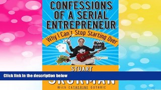 READ FREE FULL  Confessions of a Serial Entrepreneur: Why I Can t Stop Starting Over  Download