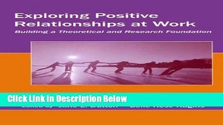 Ebook Exploring Positive Relationships at Work: Building a Theoretical and Research Foundation