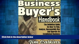 READ FREE FULL  Business Buyer s Handbook: The Definitive Guide on How to Find, Analyze,