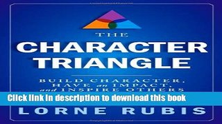 [PDF] The Character Triangle: Build Character, Have an Impact, and Inspire Others Popular Online