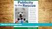 Full [PDF] Downlaod  Publicity to the Rescue: How to Get More Attention for Your Animal Shelter,