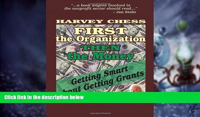 Big Deals  First The Organization, Then The Money: Getting Smart About Getting Grants  Best Seller