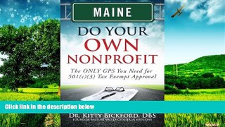 READ FREE FULL  Maine Do Your Own Nonprofit: The ONLY GPS You Need for 501c3 Tax Exempt Approval