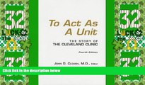 Big Deals  To Act As a Unit: The Story of the Cleveland Clinic  Best Seller Books Most Wanted