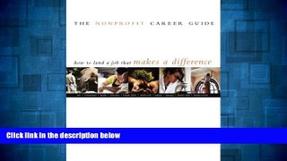 READ FREE FULL  The Nonprofit Career Guide: How to Land a Job That Makes a Difference  Download