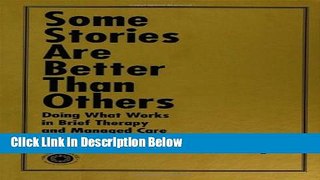 Download Some Stories are Better than Others: Doing What Works in Brief Therapy and Managed Care