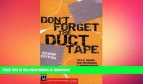 READ BOOK  Don t Forget the Duct Tape: Tips   Tricks for Repairing   Maintaining Outdoor   Travel
