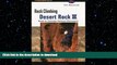 READ BOOK  Rock Climbing Desert Rock III: Moab To Colorado National Monument (Regional Rock