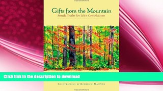 READ BOOK  Gifts from the Mountain: Simple Truths for Life s Complexities  GET PDF