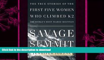 FAVORITE BOOK  Savage Summit: The True Stories of the First Five Women Who Climbed K2, the World