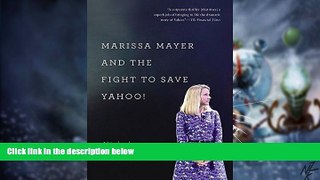Must Have PDF  Marissa Mayer and the Fight to Save Yahoo!  Best Seller Books Most Wanted
