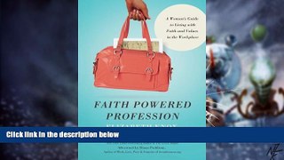 Big Deals  Faith Powered Profession: A Woman s Guide to Living with Faith and Values in the