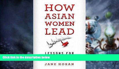 Big Deals  How Asian Women Lead: Lessons for Global Corporations  Free Full Read Most Wanted