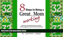 Big Deals  8 Steps to Being a Great Working Mom  Best Seller Books Most Wanted