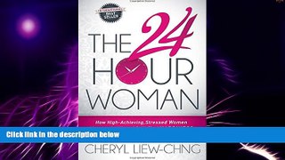 Big Deals  The 24-Hour Woman: How High Achieving, Stressed Women Manage It All and Still Find