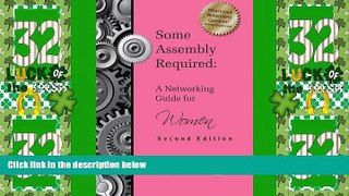 Big Deals  Some Assembly Required: A Networking Guide for Women - Second Edition  Best Seller