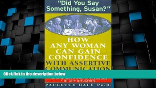 Big Deals  Did You Say Something, Susan? : How Any Woman Can Gain Confidence With Assertive